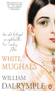 White Mughals by William Dalrymple – Book Review
